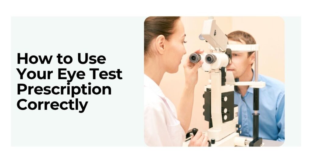 How to Use Your Eye Test Prescription Correctly